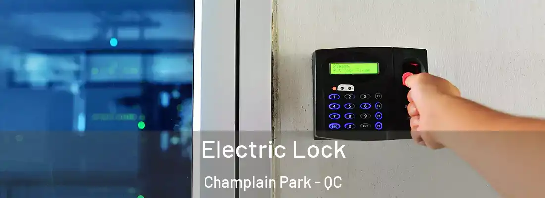  Electric Lock Champlain Park - QC