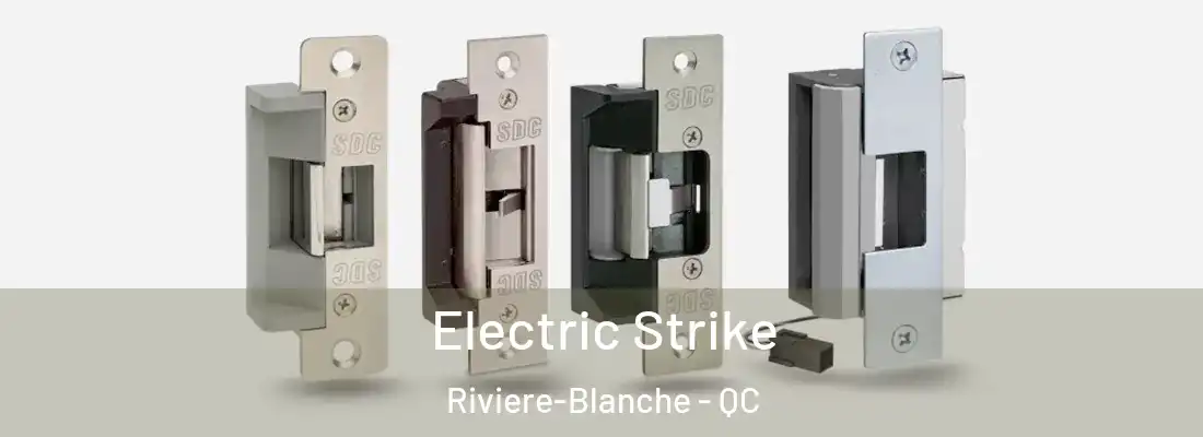  Electric Strike Riviere-Blanche - QC