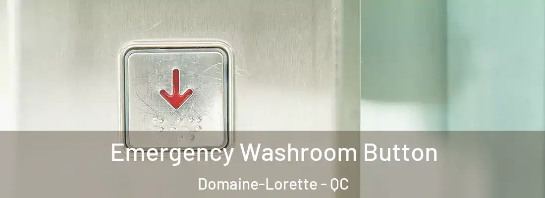  Emergency Washroom Button Domaine-Lorette - QC