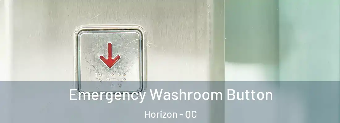  Emergency Washroom Button Horizon - QC