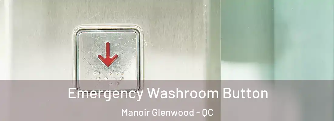  Emergency Washroom Button Manoir Glenwood - QC