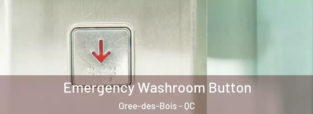 Emergency Washroom Button Oree-des-Bois - QC