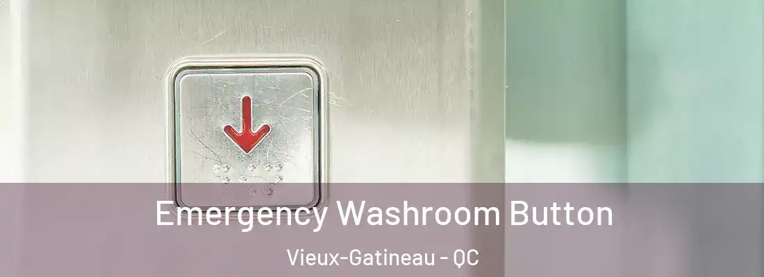  Emergency Washroom Button Vieux-Gatineau - QC