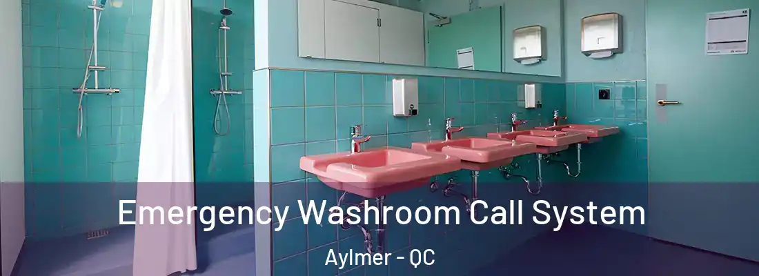  Emergency Washroom Call System Aylmer - QC