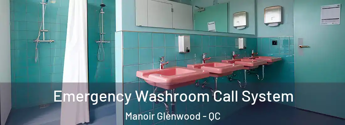  Emergency Washroom Call System Manoir Glenwood - QC
