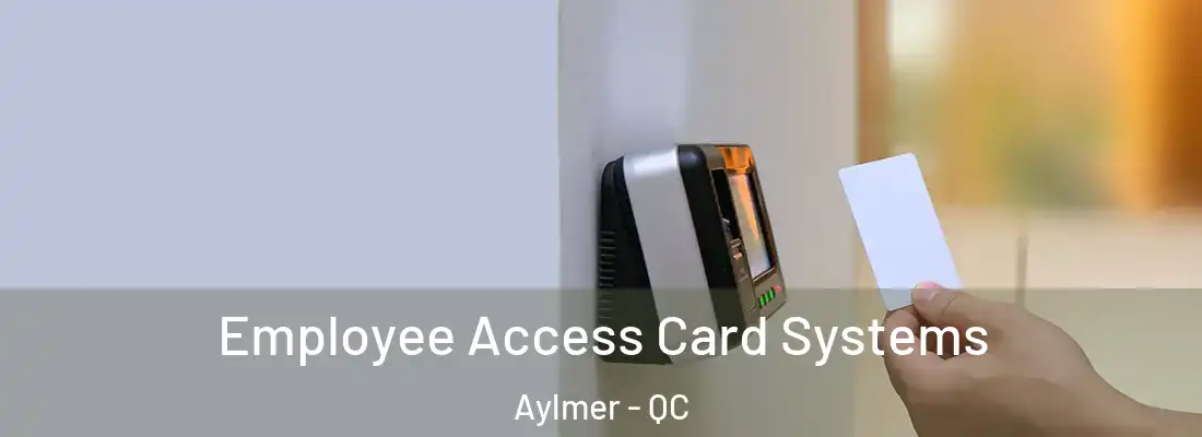  Employee Access Card Systems Aylmer - QC