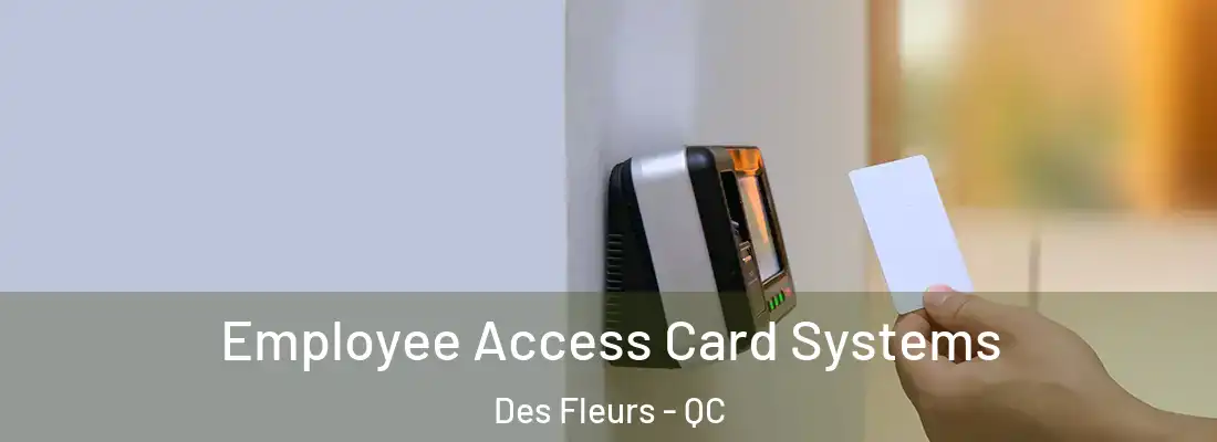  Employee Access Card Systems Des Fleurs - QC