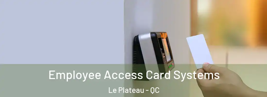  Employee Access Card Systems Le Plateau - QC