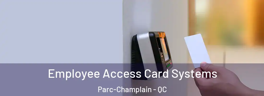  Employee Access Card Systems Parc-Champlain - QC