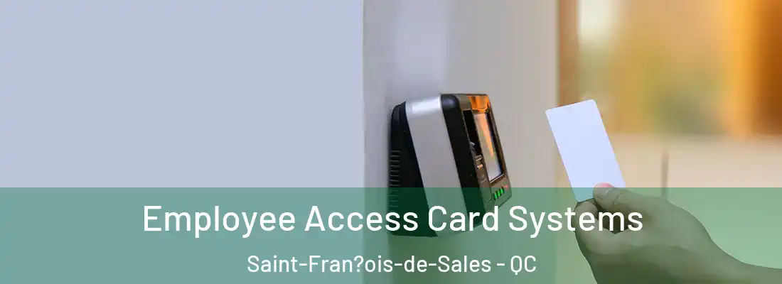  Employee Access Card Systems Saint-Fran?ois-de-Sales - QC
