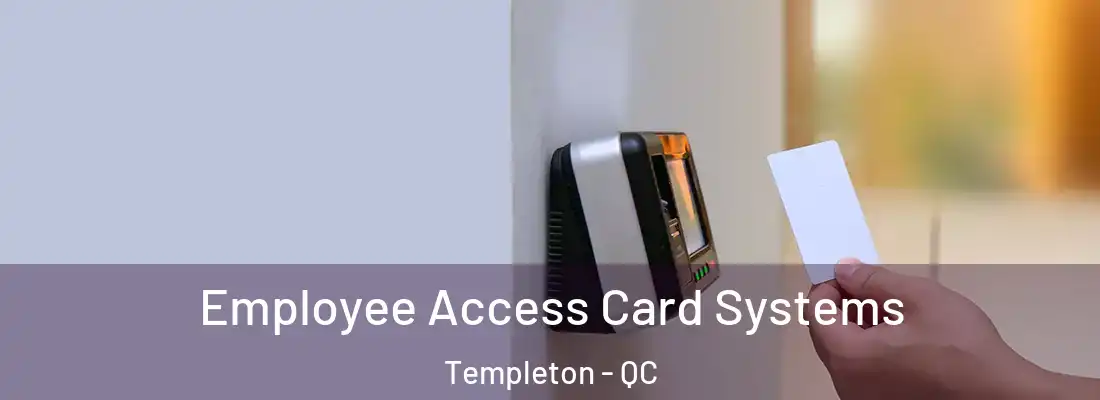  Employee Access Card Systems Templeton - QC