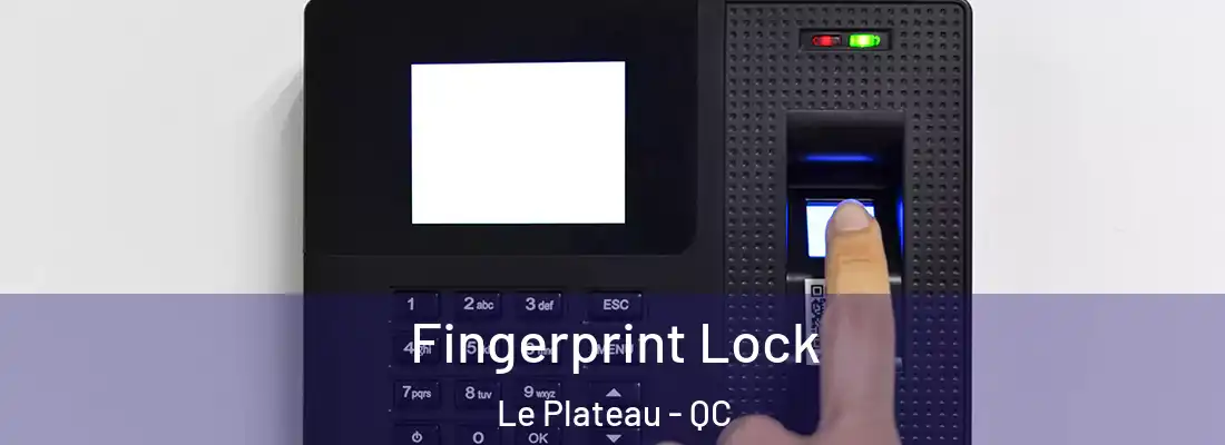  Fingerprint Lock Le Plateau - QC