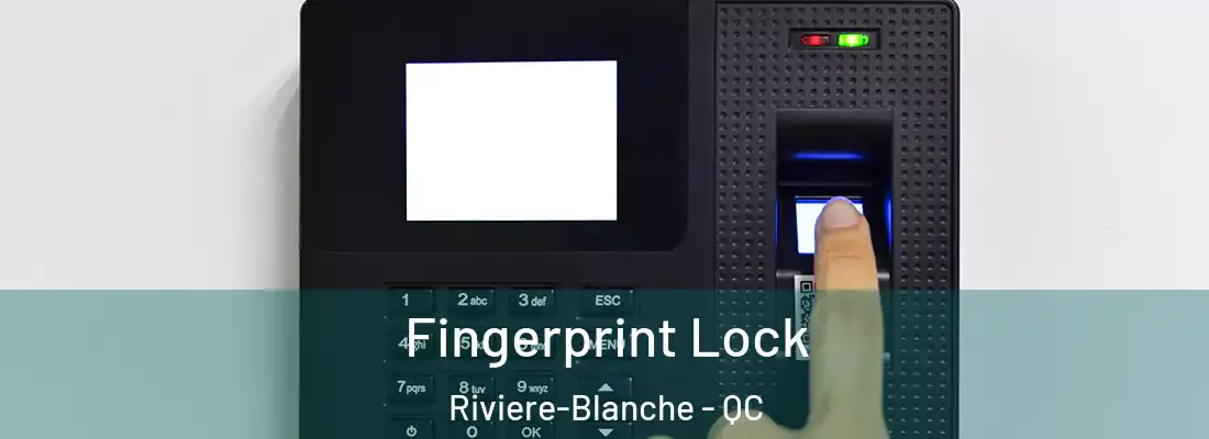  Fingerprint Lock Riviere-Blanche - QC