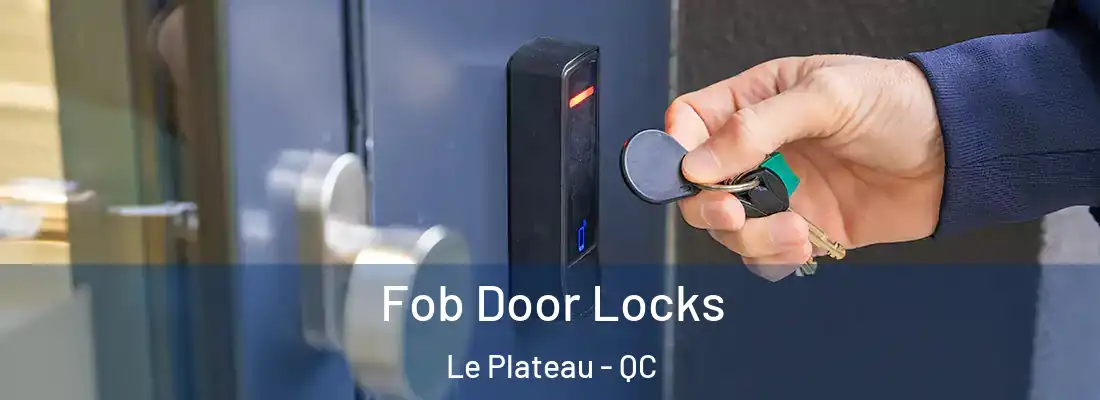 Fob Door Locks Le Plateau - QC