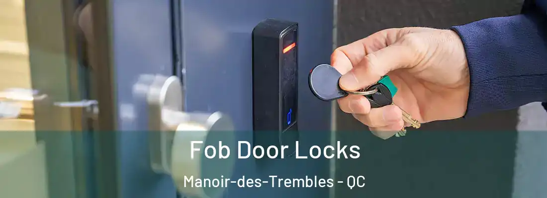  Fob Door Locks Manoir-des-Trembles - QC