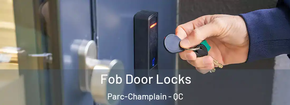  Fob Door Locks Parc-Champlain - QC