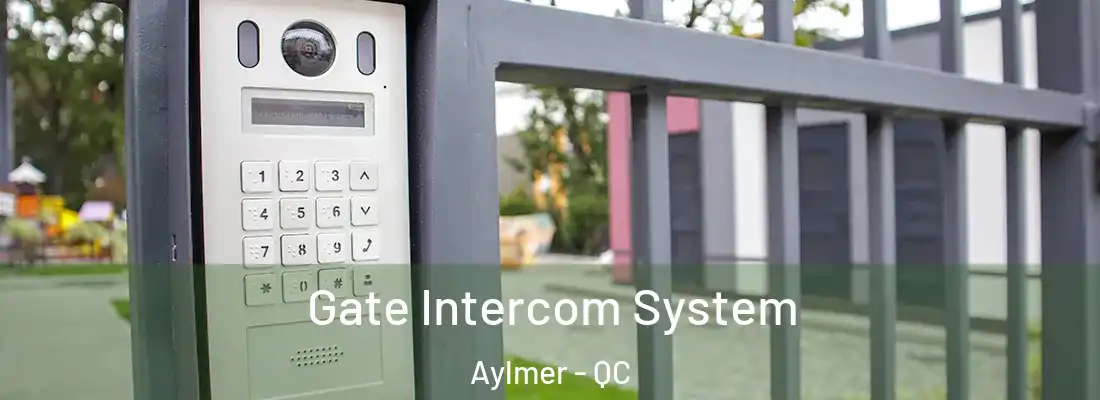  Gate Intercom System Aylmer - QC