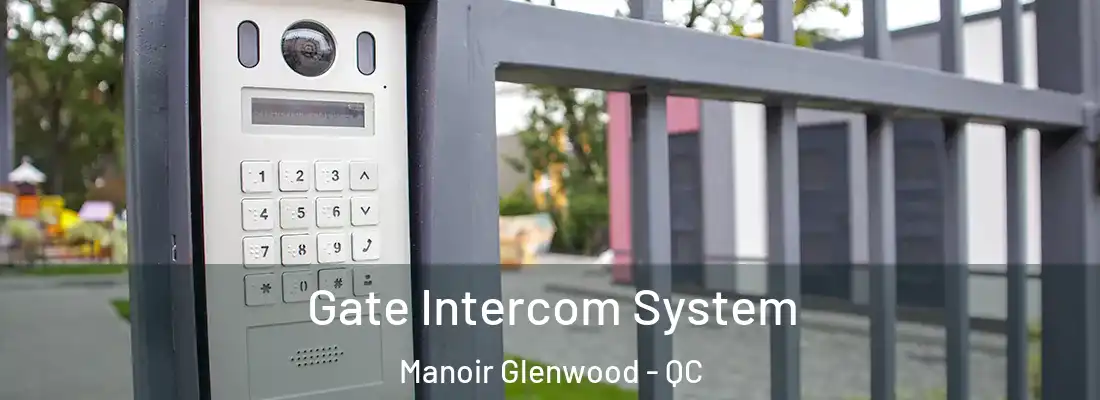  Gate Intercom System Manoir Glenwood - QC