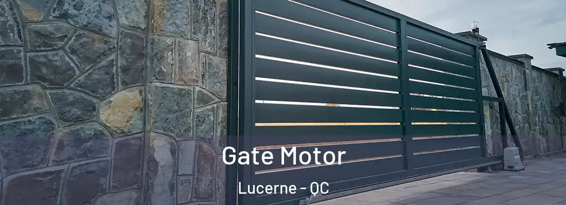  Gate Motor Lucerne - QC