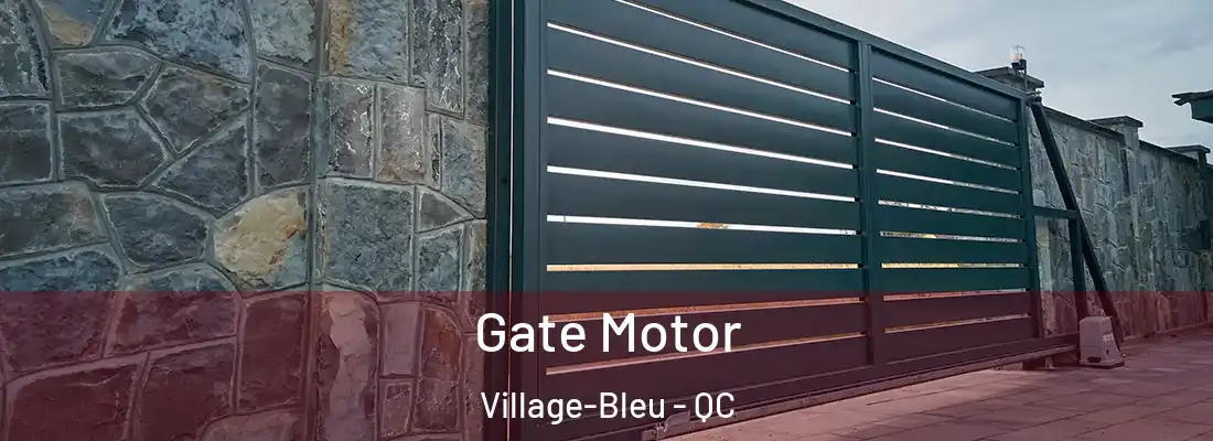  Gate Motor Village-Bleu - QC