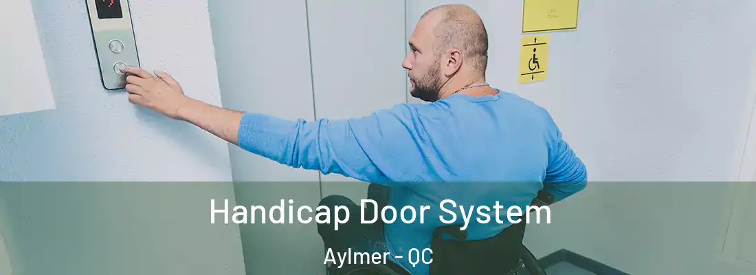  Handicap Door System Aylmer - QC