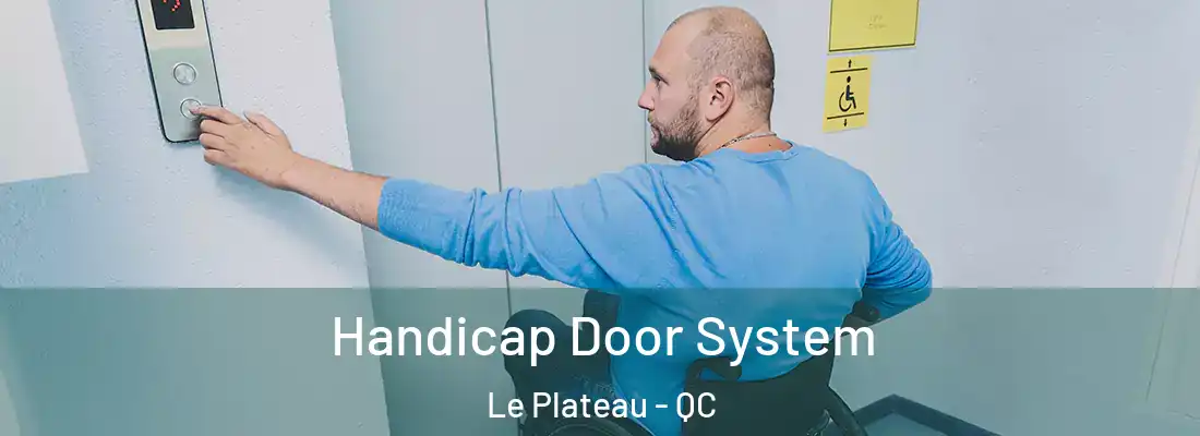  Handicap Door System Le Plateau - QC