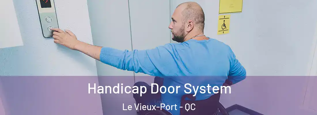  Handicap Door System Le Vieux-Port - QC