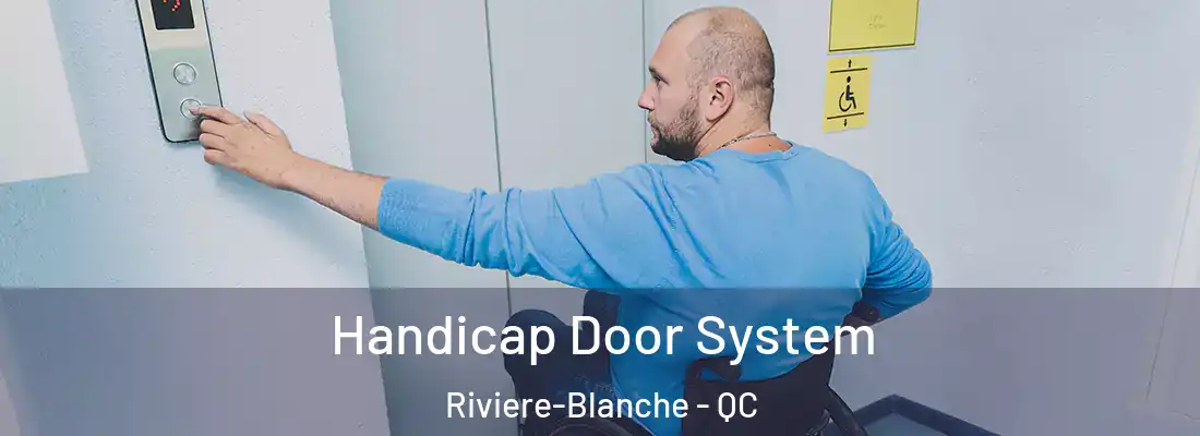  Handicap Door System Riviere-Blanche - QC