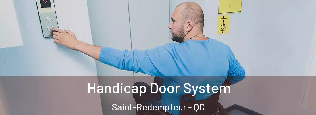  Handicap Door System Saint-Redempteur - QC