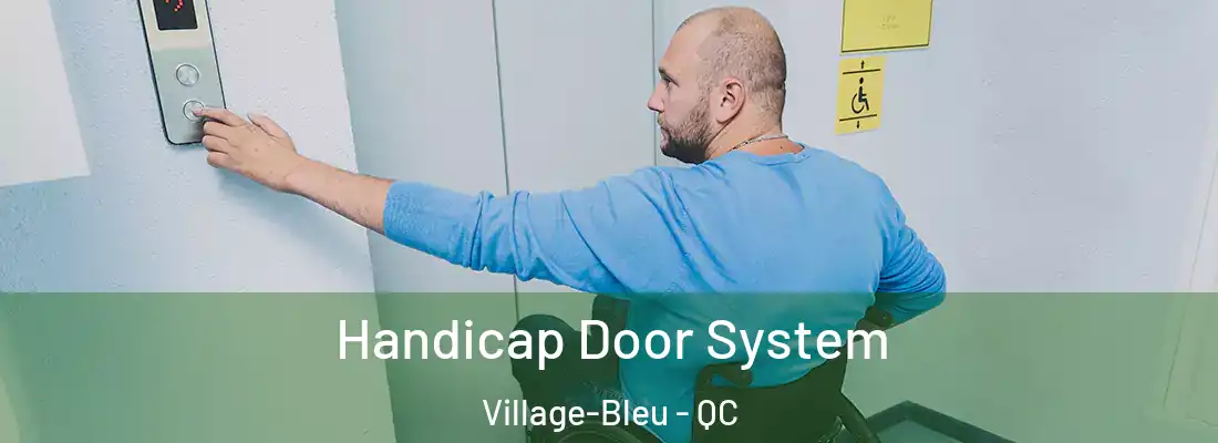  Handicap Door System Village-Bleu - QC