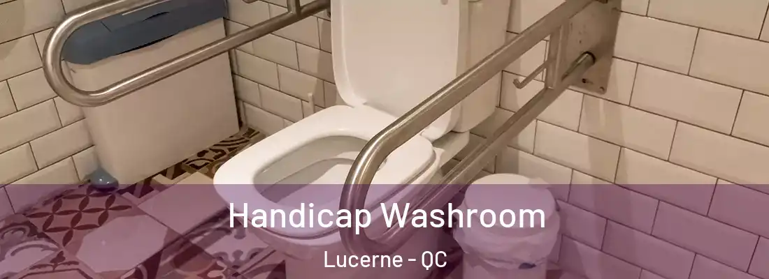  Handicap Washroom Lucerne - QC