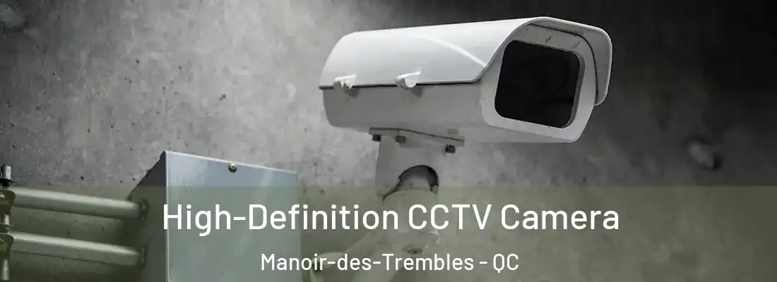  High-Definition CCTV Camera Manoir-des-Trembles - QC