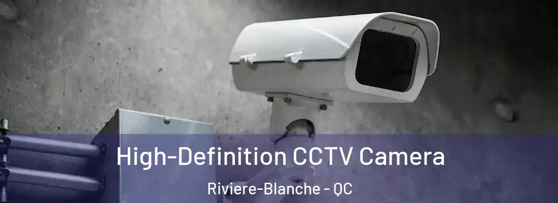  High-Definition CCTV Camera Riviere-Blanche - QC