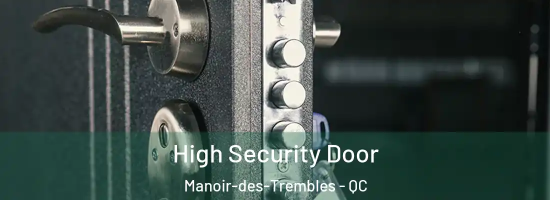  High Security Door Manoir-des-Trembles - QC
