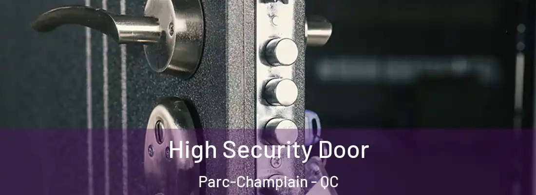  High Security Door Parc-Champlain - QC