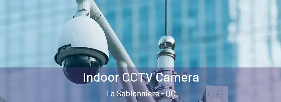  Indoor CCTV Camera La Sablonniere - QC