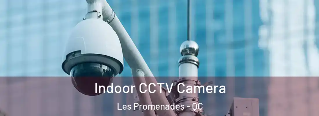 Indoor CCTV Camera Les Promenades - QC