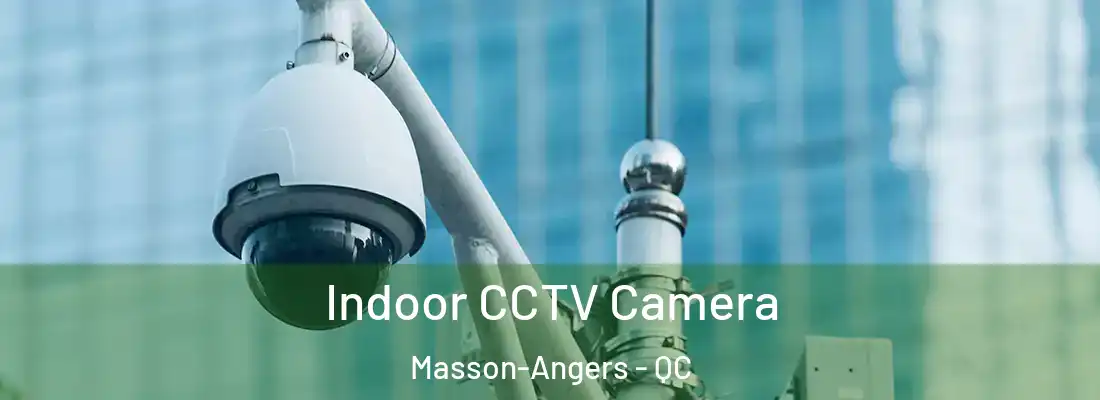  Indoor CCTV Camera Masson-Angers - QC