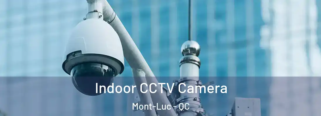  Indoor CCTV Camera Mont-Luc - QC