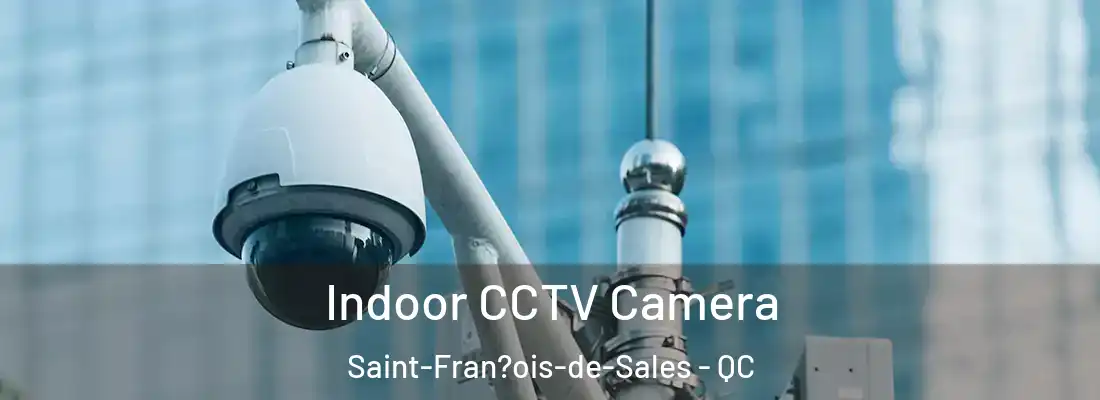  Indoor CCTV Camera Saint-Fran?ois-de-Sales - QC