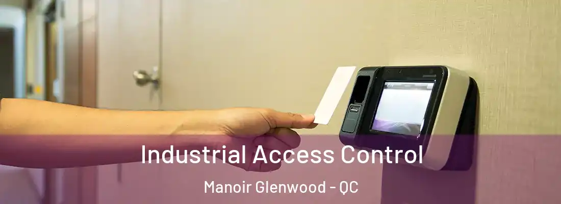  Industrial Access Control Manoir Glenwood - QC