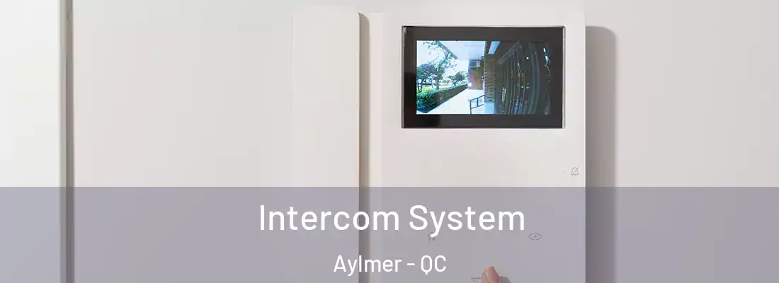  Intercom System Aylmer - QC