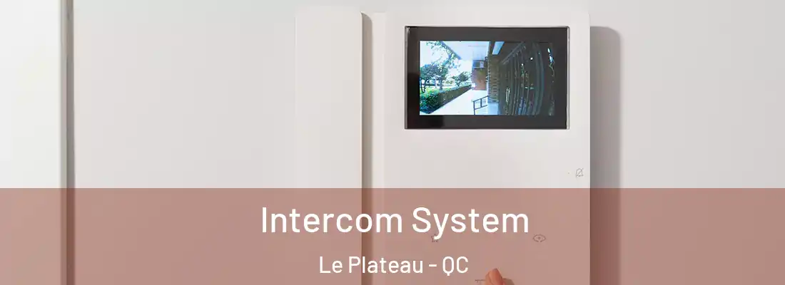  Intercom System Le Plateau - QC