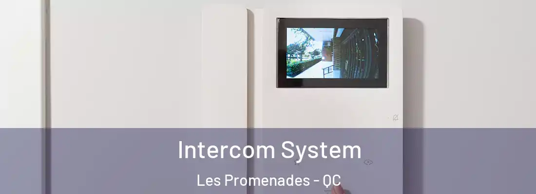  Intercom System Les Promenades - QC