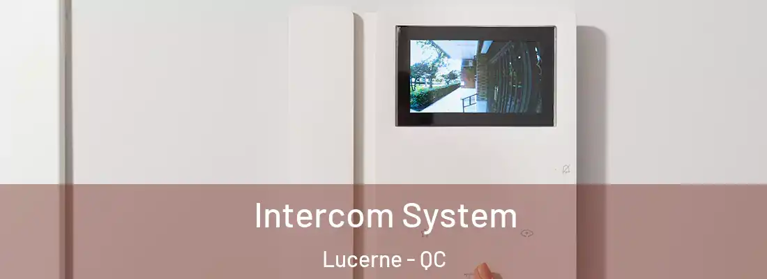  Intercom System Lucerne - QC