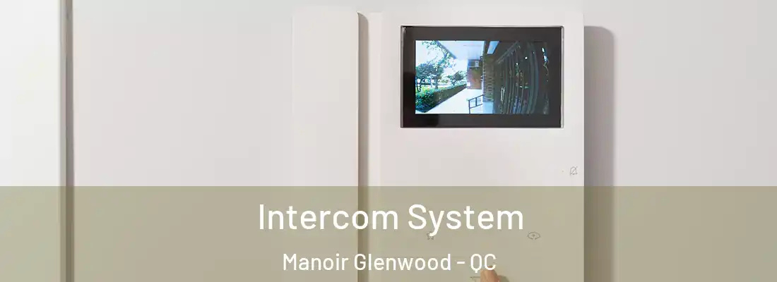  Intercom System Manoir Glenwood - QC