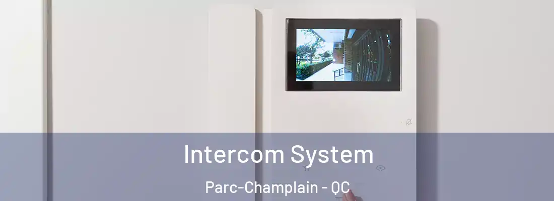  Intercom System Parc-Champlain - QC