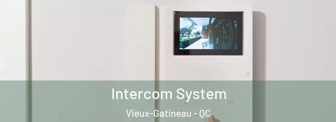  Intercom System Vieux-Gatineau - QC
