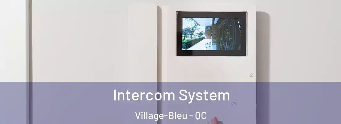  Intercom System Village-Bleu - QC