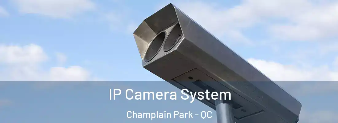  IP Camera System Champlain Park - QC